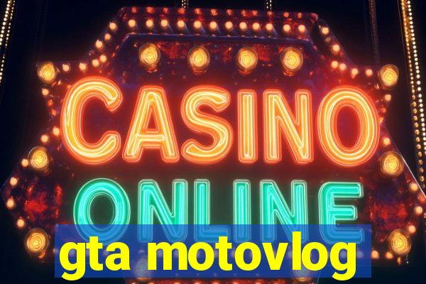 gta motovlog